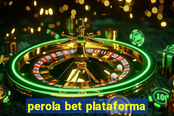 perola bet plataforma