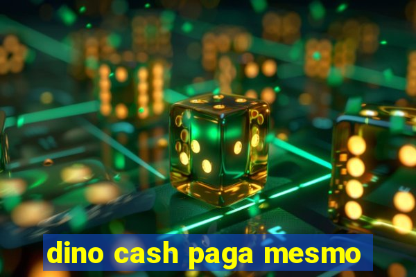 dino cash paga mesmo