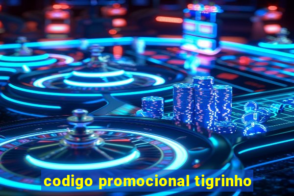 codigo promocional tigrinho