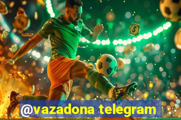 @vazadona telegram