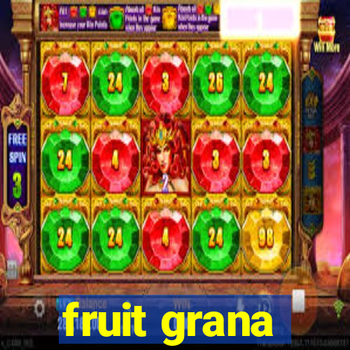 fruit grana