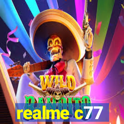 realme c77