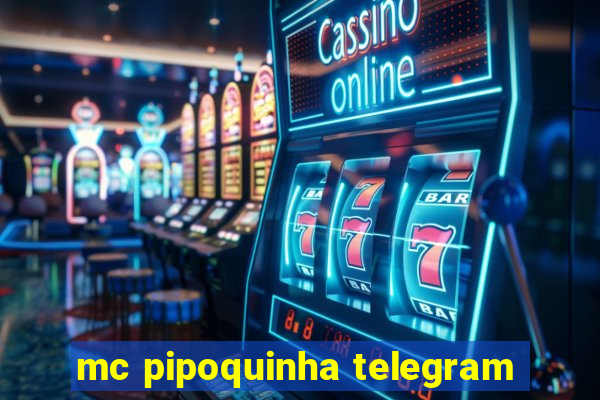 mc pipoquinha telegram