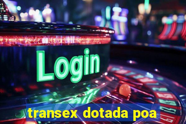 transex dotada poa