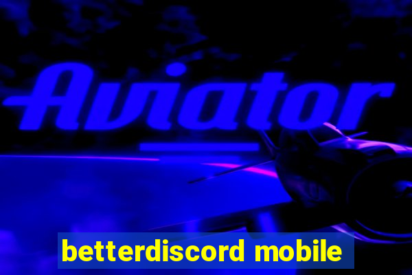 betterdiscord mobile