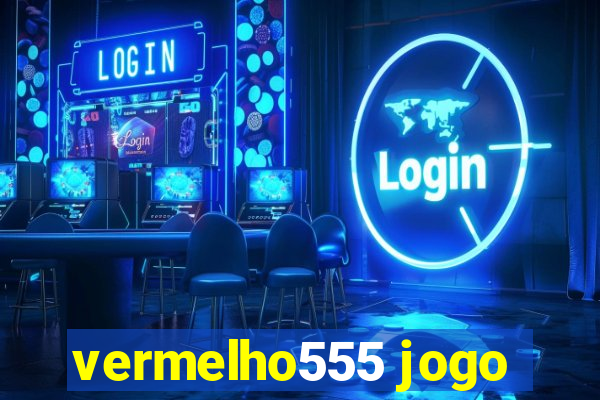 vermelho555 jogo