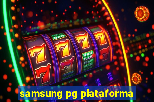 samsung pg plataforma