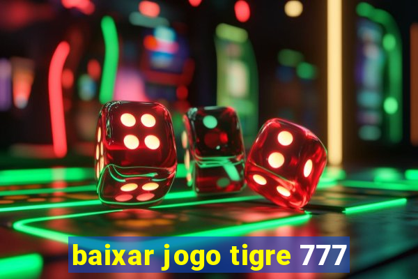 baixar jogo tigre 777