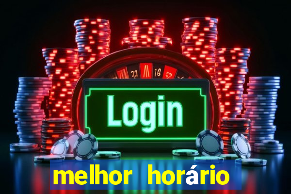 melhor horário para jogar fortune tiger de tarde