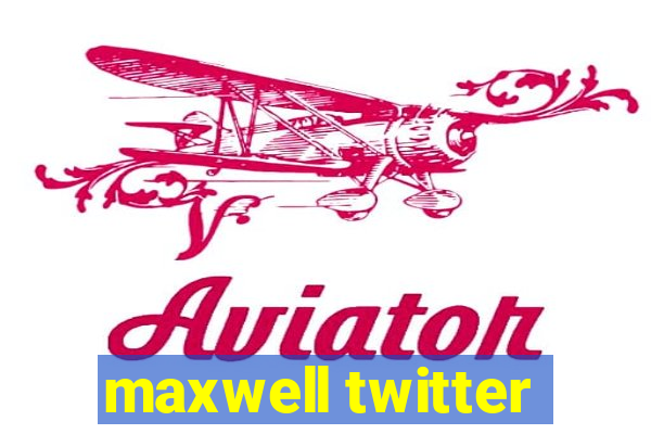 maxwell twitter