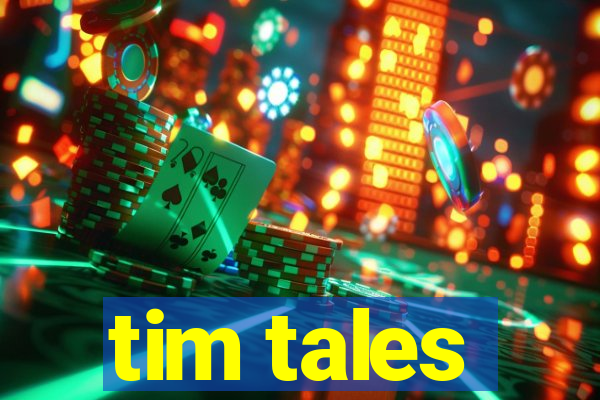 tim tales