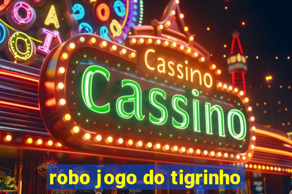 robo jogo do tigrinho