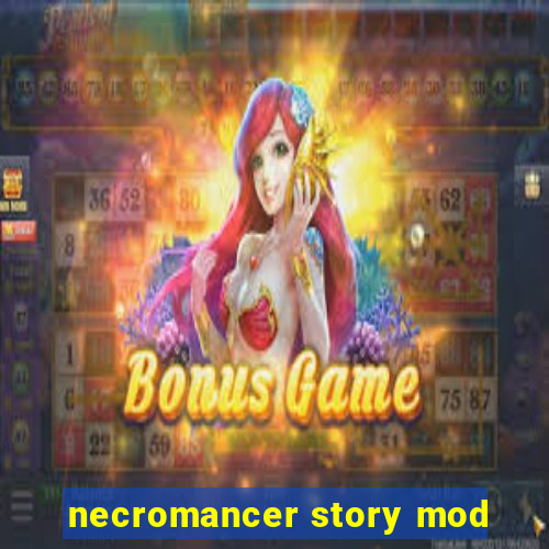 necromancer story mod