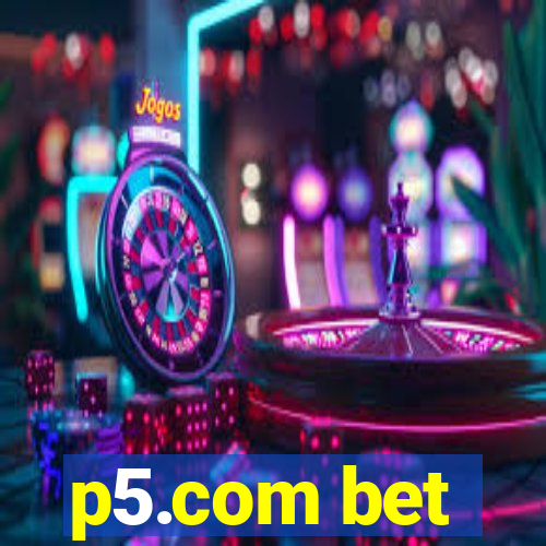 p5.com bet