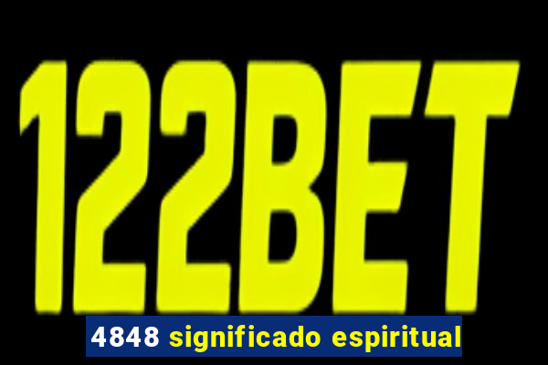 4848 significado espiritual