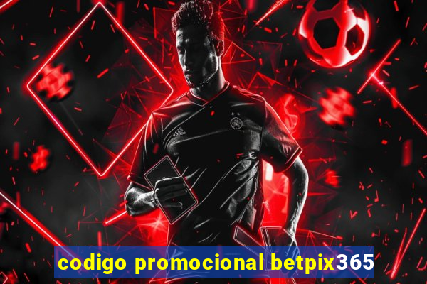 codigo promocional betpix365