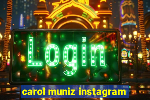 carol muniz instagram