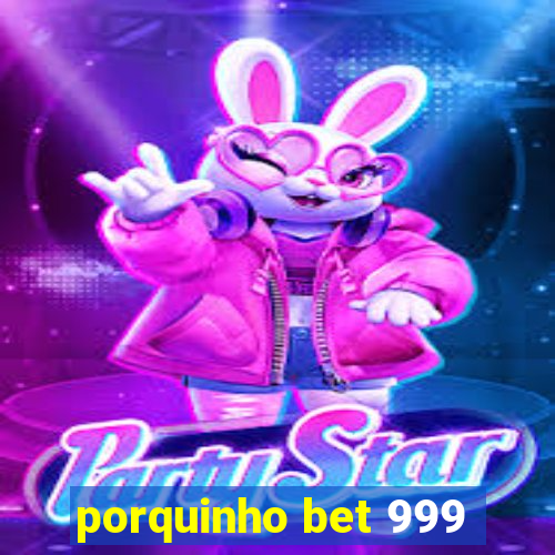 porquinho bet 999