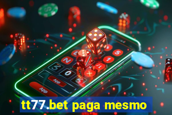 tt77.bet paga mesmo