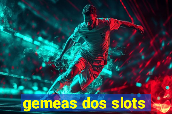 gemeas dos slots