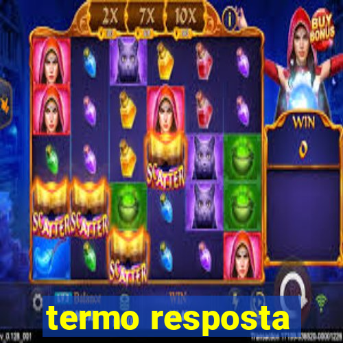 termo resposta