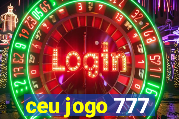 ceu jogo 777