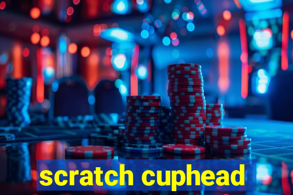 scratch cuphead