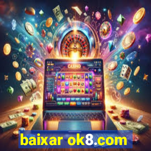 baixar ok8.com