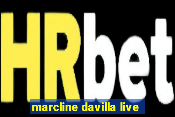 marcline davilla live