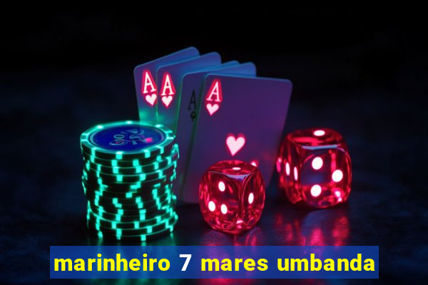 marinheiro 7 mares umbanda