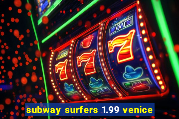 subway surfers 1.99 venice