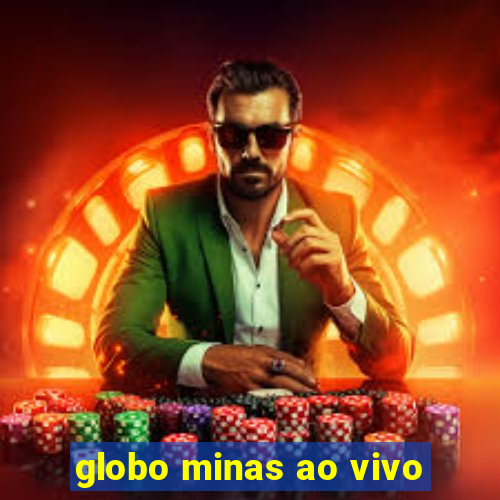 globo minas ao vivo