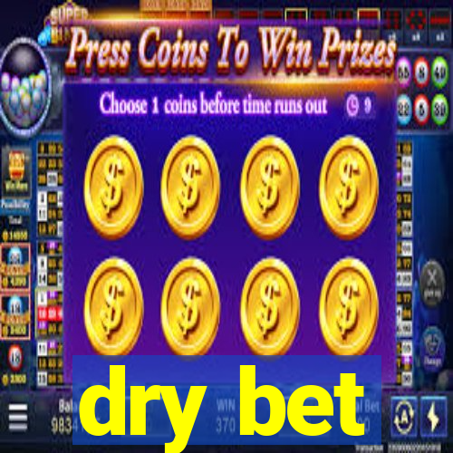 dry bet