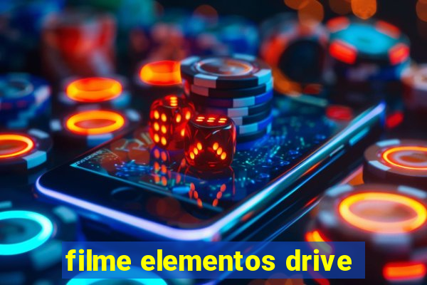 filme elementos drive