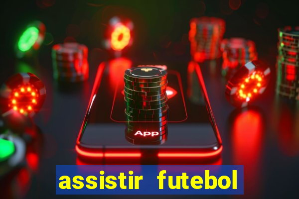 assistir futebol gratis sem travar