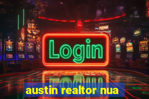 austin realtor nua