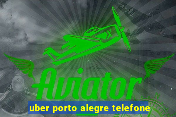 uber porto alegre telefone