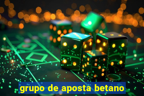 grupo de aposta betano