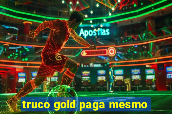 truco gold paga mesmo