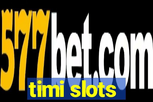 timi slots