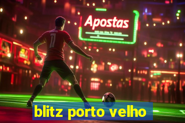 blitz porto velho