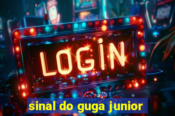 sinal do guga junior