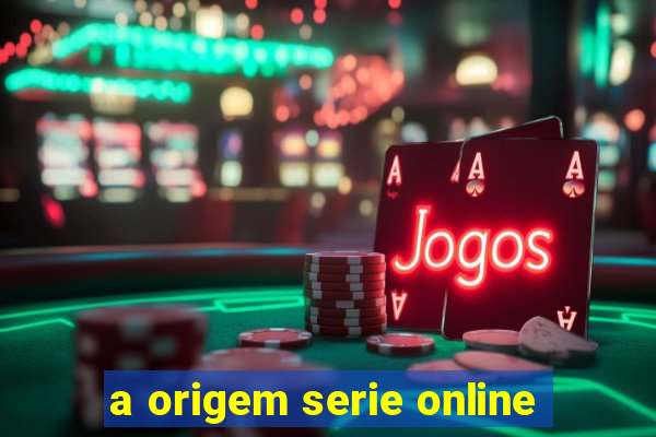 a origem serie online