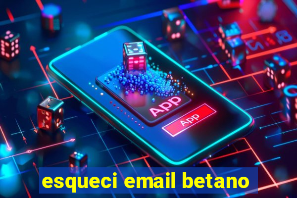 esqueci email betano