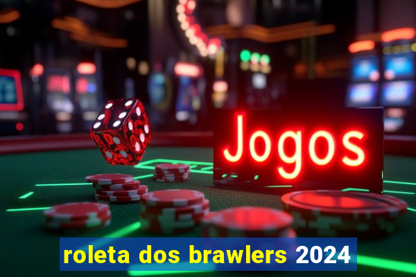 roleta dos brawlers 2024