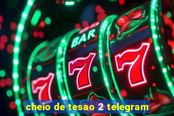 cheio de tesao 2 telegram