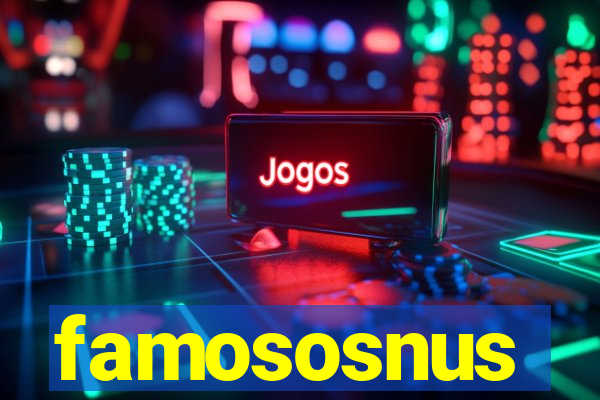 famososnus