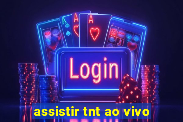 assistir tnt ao vivo