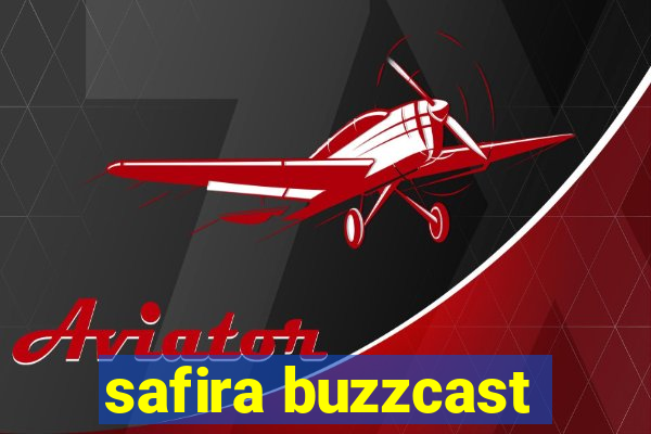 safira buzzcast