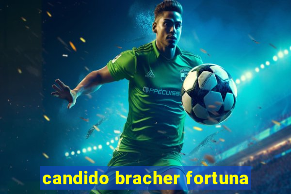 candido bracher fortuna